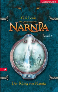 Title: Die Chroniken von Narnia - Der König von Narnia (Bd. 2), Author: C. S. Lewis