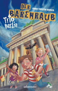 Title: Trio Berlin - Der Bärenraub: Band 1, Author: Jonas Torsten Krüger