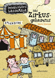 Title: Detektivbüro LasseMaja - Das Zirkusgeheimnis (Bd. 6), Author: Martin Widmark