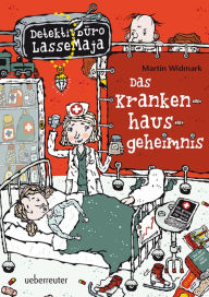 Title: Detektivbüro LasseMaja - Das Krankenhausgeheimnis, Author: Martin Widmark