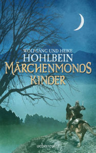 Title: Märchenmonds Kinder: Märchenmond Band 2, Author: Wolfgang Hohlbein