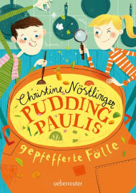 Title: Pudding-Paulis gepfefferte Fälle: Pudding-Paul rührt um / Pudding-Paul deckt auf, Author: Christine Nöstlinger