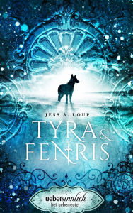 Title: Tyra & Fenris, Author: Jess A. Loup