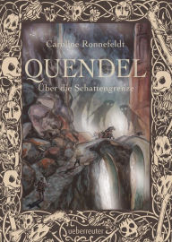 Title: Quendel - Über die Schattengrenze (Quendel, Bd. 3), Author: Caroline Ronnefeldt