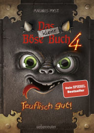 Title: Das kleine Böse Buch 4 (Das kleine Böse Buch, Bd. 4): Teuflisch gut!, Author: Magnus Myst