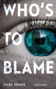 Title: Who's to blame, Author: Silke Heimes