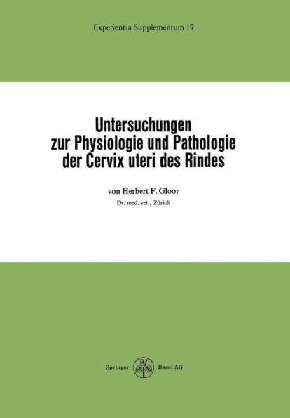 Untersuchungen zur Physiologie und Pathologie der Cervix uteri des Rindes