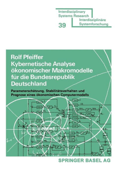 Kybernetische Analyse ökonomischer Makromodelle für die Bundesrepublik Deutschland: Parameterschätzung, Stabilitätsverhalten und Prognose eines ökonomischen Computermodells