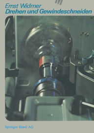 Title: Drehen und Gewindeschneiden, Author: E. Widmer