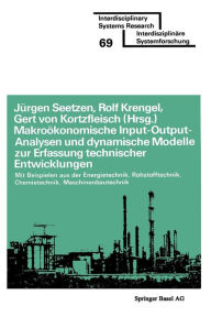 Title: Makroökonomische Input-Output-Analysen und dynamische Modelle zur Erfassung technischer Entwicklungen: mit Beispielen aus der Energietechnik Rohstofftechnik Chemietechnik Maschinenbautechnik, Author: SEETZEN