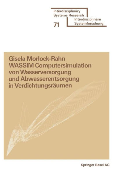 WASSIM Computersimulation von Wasserversorgung und Abwasserentsorgung in Verdichtungsräumen: Empirisch überprüft an den Beispielen: Karlsruhe, Zürich, Hannover, Berlin, Ruhrgebiet, Stuttgart und Leverkusen