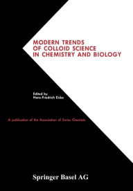 Title: Modern Trends of Colloid Science in Chemistry and Biology: International Symposium on Colloid & Surface Science, 1984 held from, October 17-18, 1984 at Interlaken, Switzerland, Author: EICKE