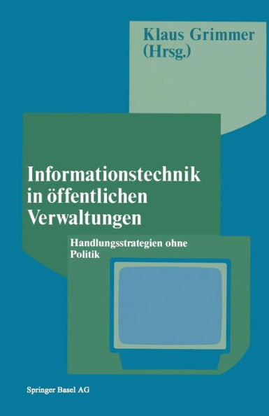 Informationstechnik in öffentlichen Verwaltungen: Handlungsstrategien ohne Politik