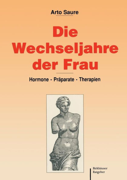 Die Wechseljahre der Frau: Hormone - Präparate - Therapien