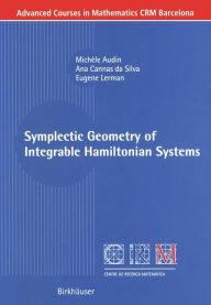 Title: Symplectic Geometry of Integrable Hamiltonian Systems, Author: Michèle Audin