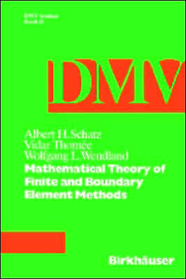 Mathematical Theory of Finite and Boundary Element Methods / Edition 1