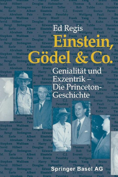 Einstein, Gï¿½del & Co.: Genialitï¿½t und Exzentrik - Die Princeton-Geschichte