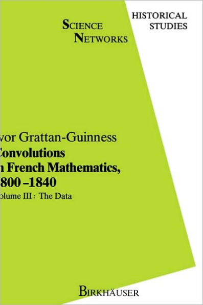 Convolutions in French Mathematics, 1800-1840: From the Calculus and Mechanics to Mathematical Analysis and Mathematical Physics. Vol. 2: The Turns / Edition 1