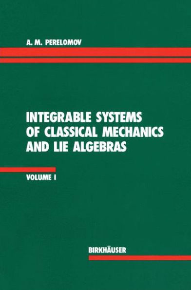 Integrable Systems of Classical Mechanics and Lie Algebras Volume I / Edition 1