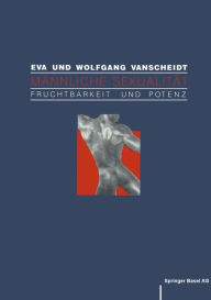 Title: Männliche Sexualität: Fruchtbarkeit und Potenz, Author: E.-W. Vanscheidt