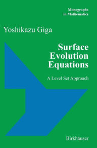 Title: Surface Evolution Equations: A Level Set Approach, Author: Yoshikazu Giga