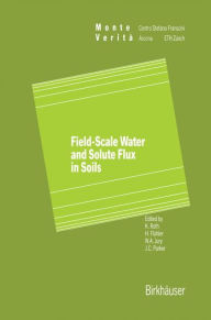 Title: Field-Scale Water and Solute Flux in Soils / Edition 1, Author: Roth