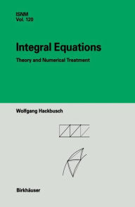 Title: Integral Equations: Theory and Numerical Treatment / Edition 1, Author: Wolfgang Hackbusch