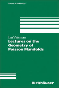 Title: Lectures on the Geometry of Poisson Manifolds, Author: Izu Vaisman