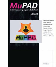 Title: MuPAD: Multi Processing Algebra Data Tool Tutorial MuPAD Version 1.2, Author: Benno Fuchssteiner