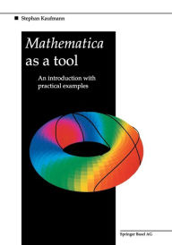 Title: Mathematica as a Tool: An introduction with practical examples, Author: Stephan Kaufmann