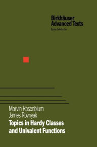 Title: Topics in Hardy Classes and Univalent Functions / Edition 1, Author: Marvin Rosenblum