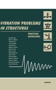 Title: Vibration Problems in Structures: Practical Guidelines / Edition 1, Author: Hugo Bachmann