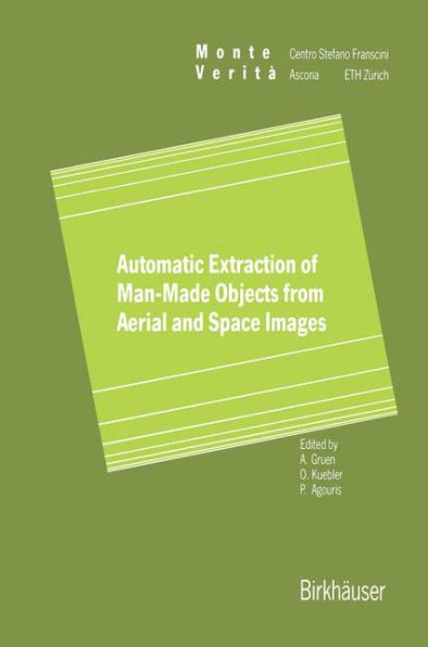 Automatic Extraction of Man-Made Objects from Aerial Space Images / Edition 1