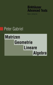Title: Matrizen, Geometrie, Lineare Algebra, Author: Peter Gabriel