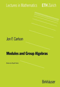 Title: Modules and Group Algebras, Author: Jon F. Carlson