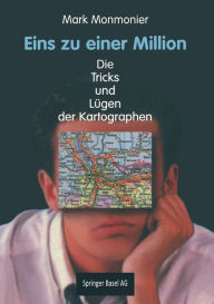 Title: Eins zu einer Million: Die Tricks und Lügen der Kartographen, Author: Mark Monmonier