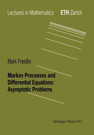 Title: Markov Processes and Differential Equations: Asymptotic Problems / Edition 1, Author: Mark I. Freidlin