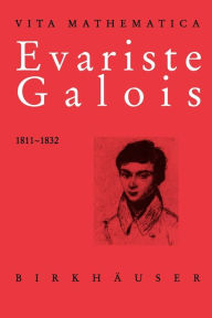 Title: Evariste Galois 1811-1832, Author: Laura Toti Rigatelli