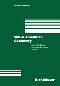 Title: Sub-Riemannian Geometry / Edition 1, Author: Andre Bellaiche