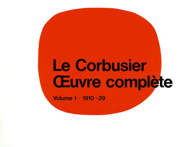 Le Corbusier - iuvre complete Volume 1: 1910-1929: Volume 1: 1910-1929