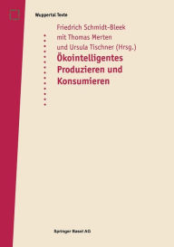 Title: Öko-intelligentes Produzieren und Konsumieren: Ein Workshop im Rahmen des Verbundprojektes Technologiebedarf im 21. Jahrhundert des Wissenschaftszentrums Nordrhein-Westfalen, Author: Friedrich Schmidt-Bleek