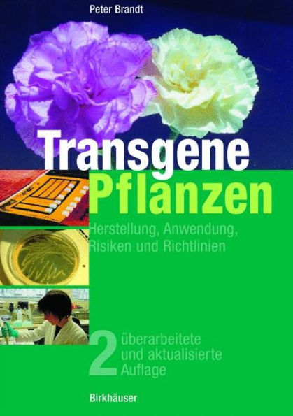 Transgene Pflanzen: Herstellung, Anwendung, Risiken und Richtlinien