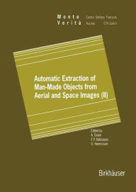 Title: Automatic Extraction of Man-Made Objects from Aerial and Space Images (II) / Edition 1, Author: Armin Gruen