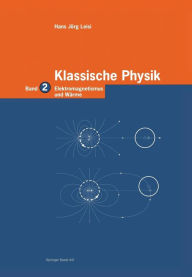 Title: Klassische Physik: Band 2: Elektromagnetismus und Wï¿½rme, Author: Hans Jïrg Leisi