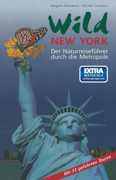 Wild New York: Der Naturreisefï¿½hrer durch die Metropole
