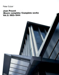 Title: Jean Prouve - iuvre complete / Complete Works: Volume 2: 1934-1944, Author: Peter Sulzer