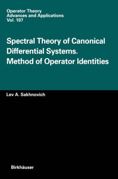 Spectral Theory of Canonical Differential Systems. Method of Operator Identities / Edition 1