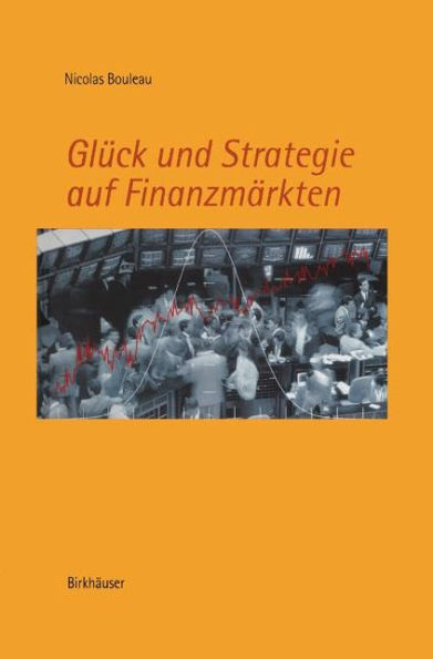 Glück und Strategie auf Finanzmärkten: Mathematische Grundlagen und Konzepte