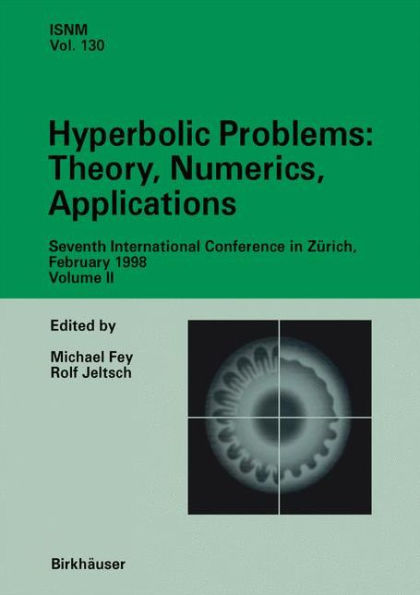 Hyperbolic Problems: Theory, Numerics, Applications: Seventh International Conference in Zürich, February 1998 Volume II / Edition 1