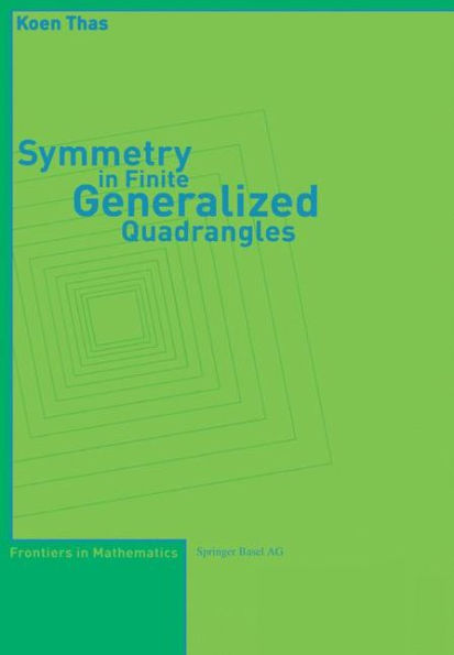 Symmetry in Finite Generalized Quadrangles / Edition 1